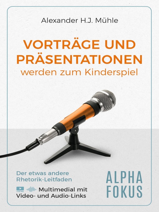 Title details for Präsentationen und Vorträge werden zum Kinderspiel by Alexander H.J. Mühle - Available